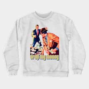 Drop My Money Retro Vintage Crewneck Sweatshirt